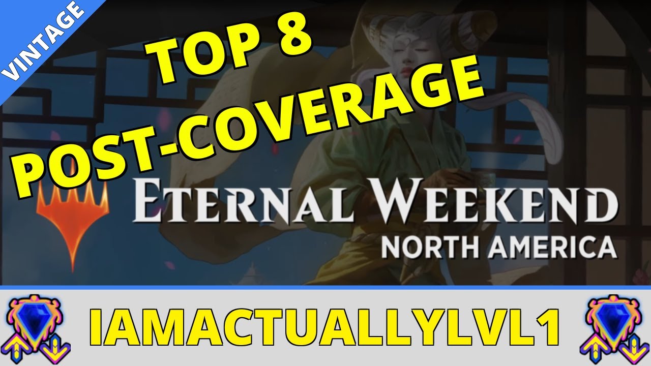 Top 8 Commentary for Eternal Weekend NA