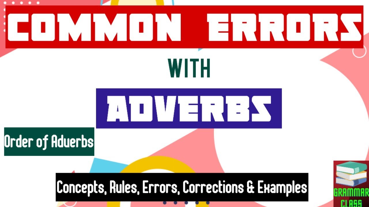 Common Errors with Adverbs || Order of Adverbs || Uses of Fairly, Rather, Even, Too, Only, etc