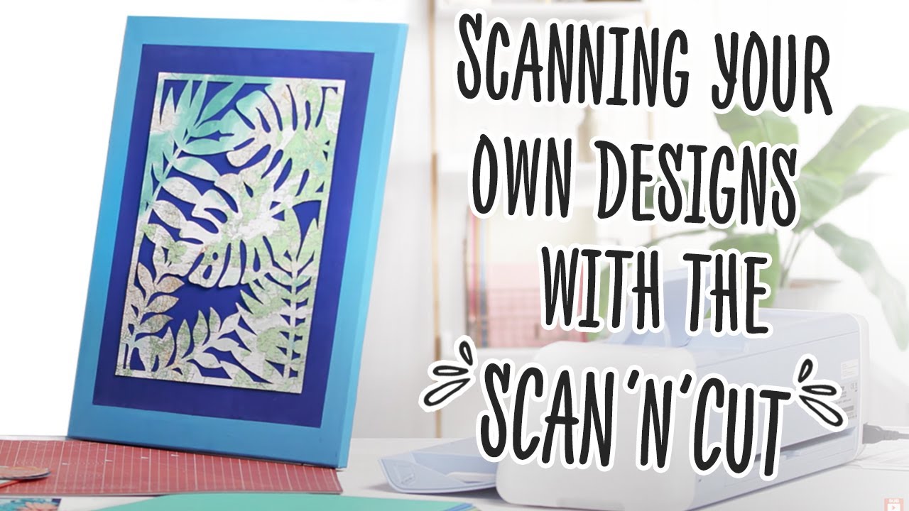 Scanning your own designs with the Scan 'n' Cut | AD