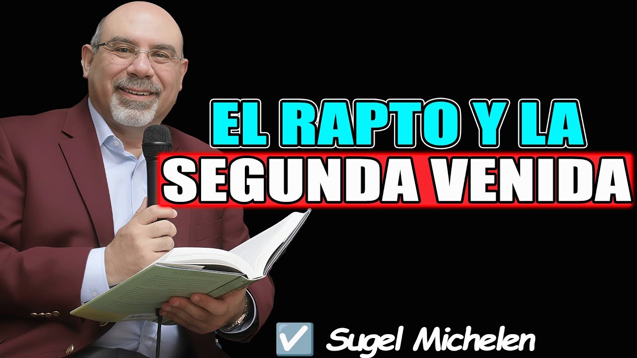 El misterioso rapto de la iglesia y la segunda venida de cristo - Sugel Michelen 2026