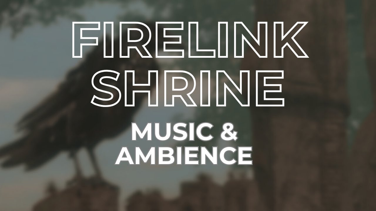 Ambient Souls - Firelink Shrine (with music) | One Hour of Dark Souls Ambience and Atmosphere
