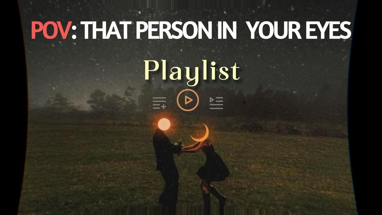 pov : alone in reality with that person [playlist]