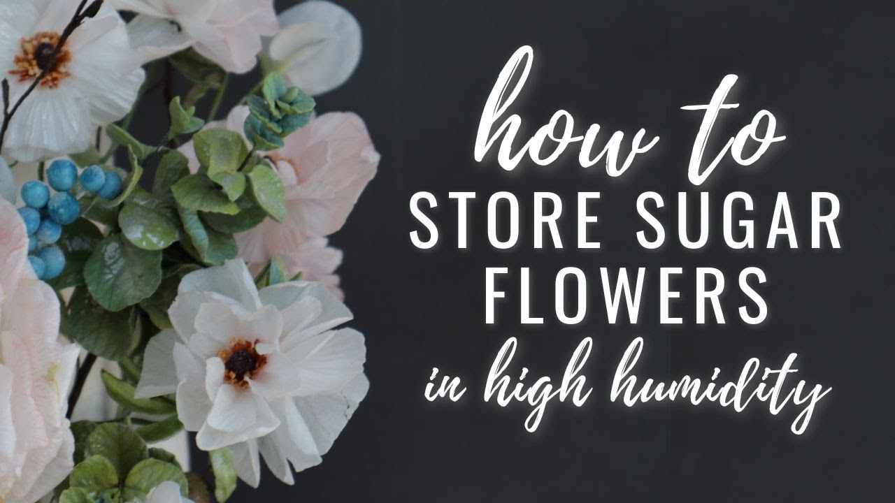 How to store wafer paper and sugar flowers in high humidity