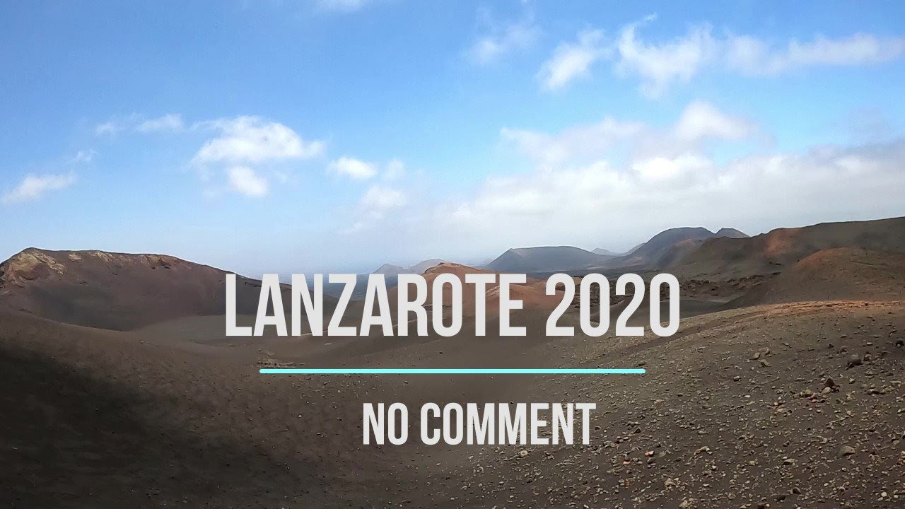 Lanzarote 2020, No Comment, Part 1/2, Landing on the Moon and Back to Earth