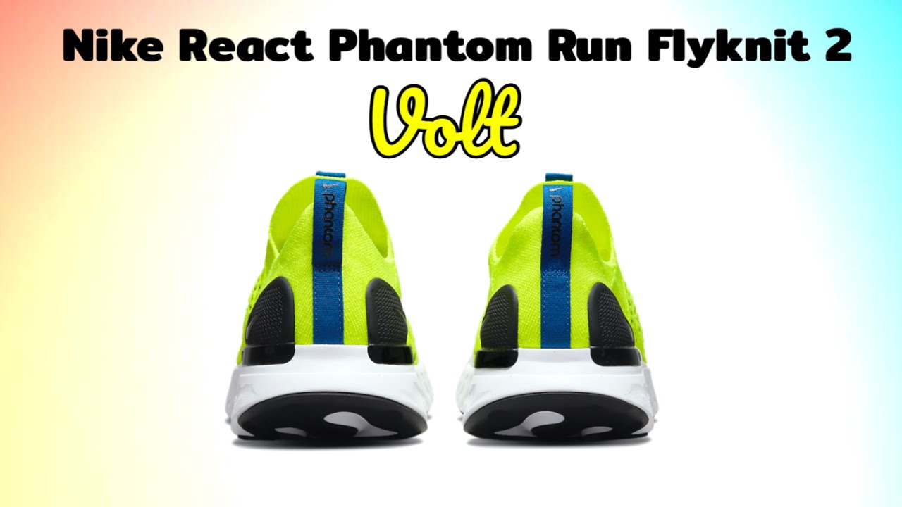 VOLT Nike React Phantom Run Flyknit 2 DETAILED LOOK and Release Update