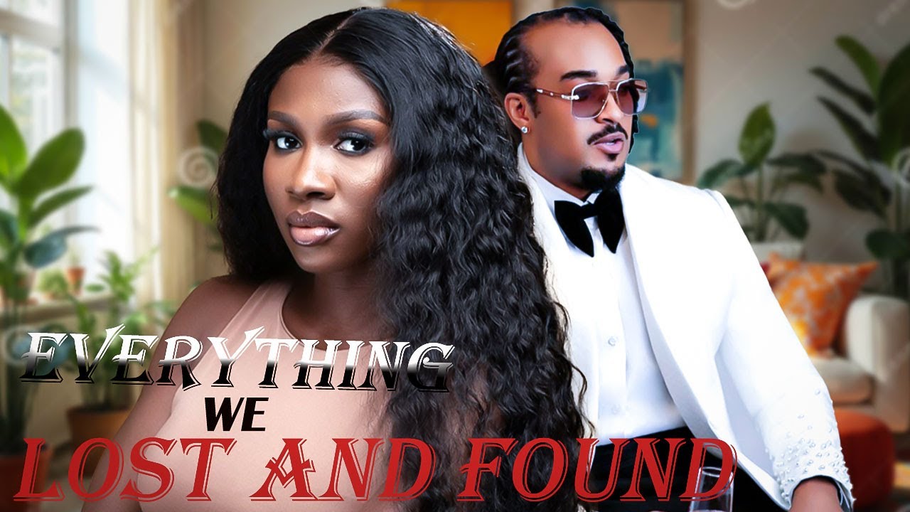 EVERYTHING WE LOST AND FOUND  -NIGERIAN MOVIES 2025 LATEST FULL MOVIES 