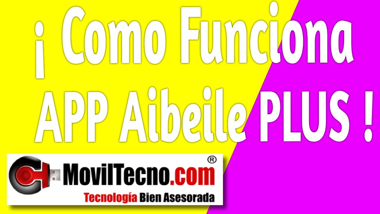 Como Configurar y utilizar la APP AIBEILE PLUS - MovilTecno.com
