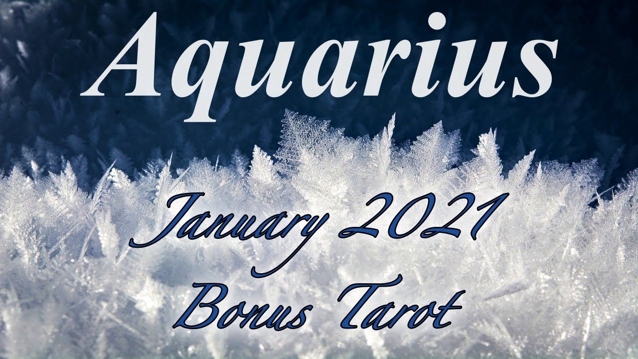 Aquarius “Once This Happens, Life Is Going To Get So Much Better For You!” January 22nd - 31st, 2021