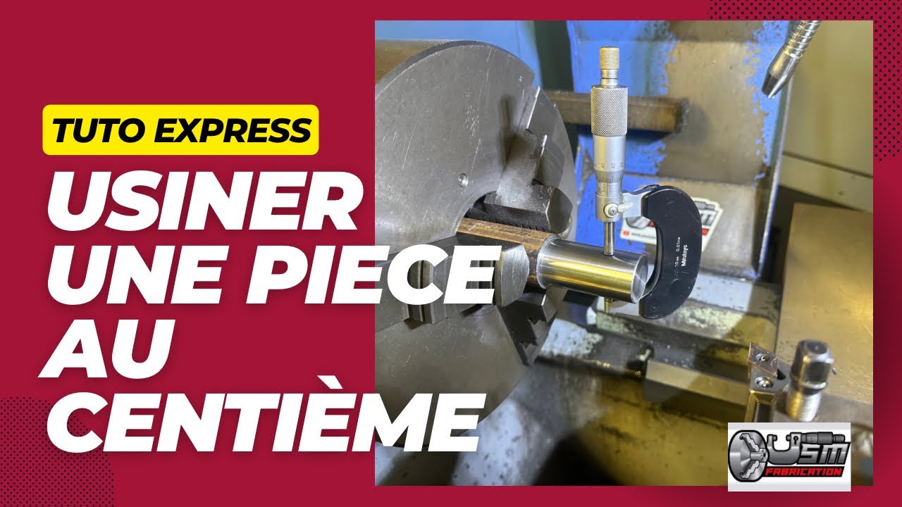 Savoir usiner une pièce au centième