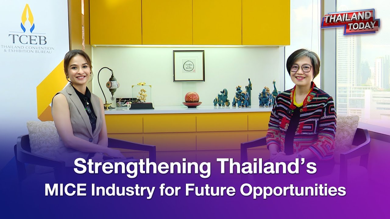 Thailand Today 2025 EP. 37 - Strengthening Thailand&rsquo;s MICE Industry for Future Opportunities