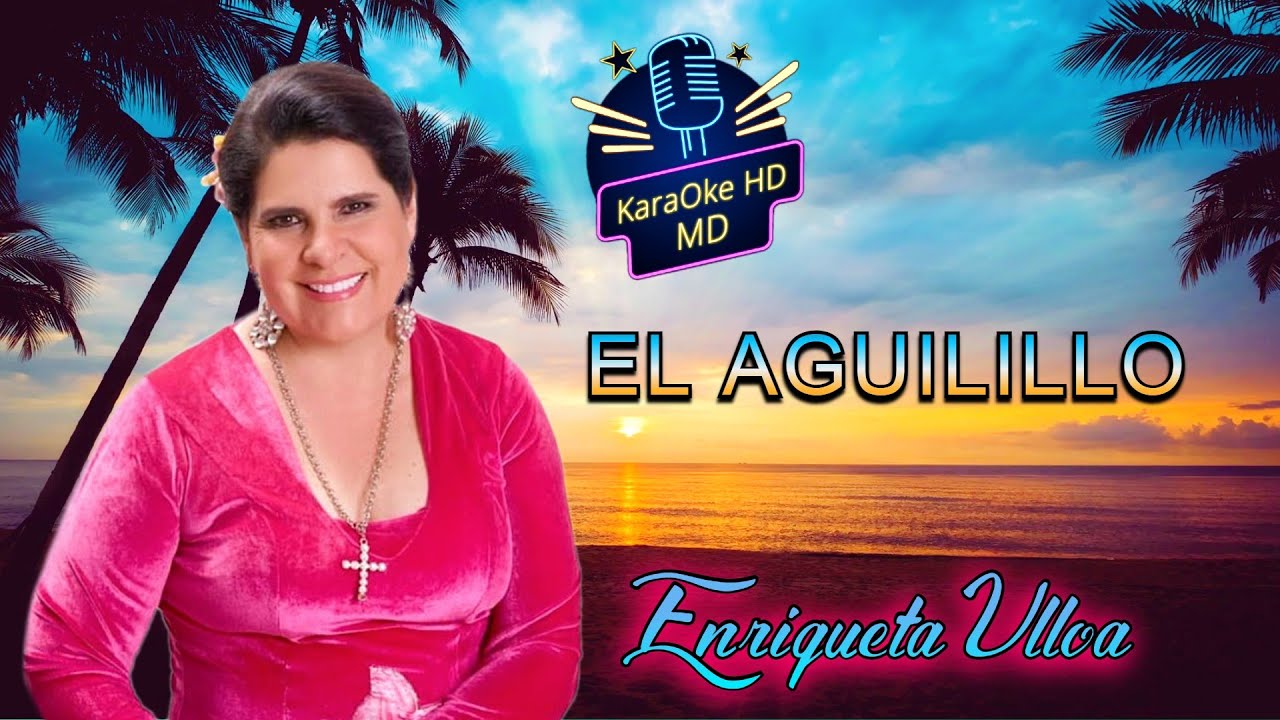 EL AGUILILLO - ENRIQUETA ULLOA (KaraOke HD)