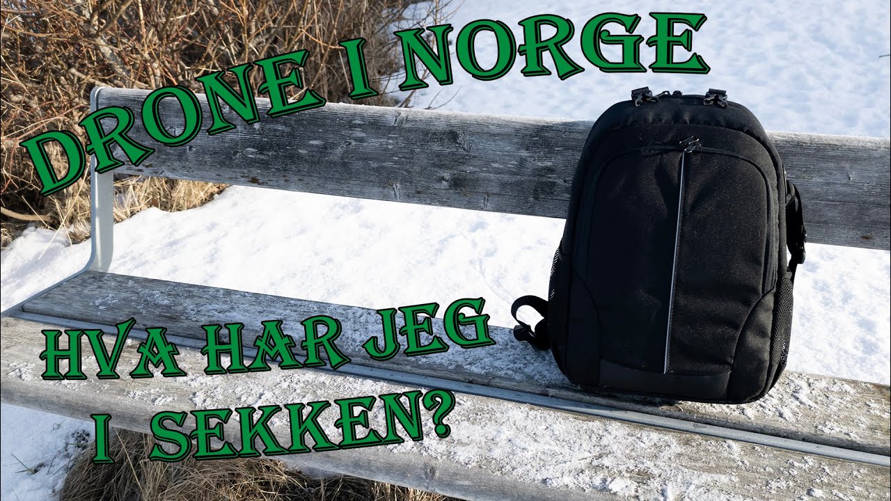Drone i Norge - Hva MÅ jeg ha med i SEKKEN?