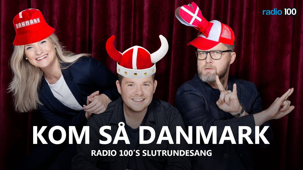 KOM SÅ DANMARK - Radio 100's Slutrundesang