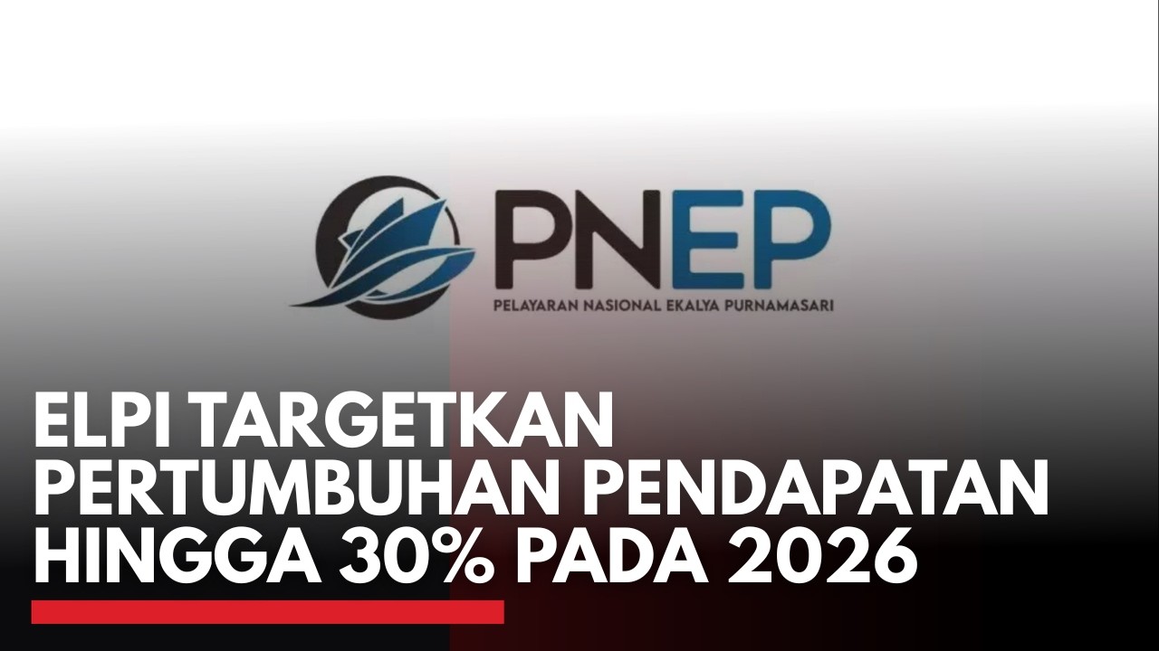 ELPI Targetkan Pertumbuhan Pendapatan hingga 30% pada 2026 | 1ST SESSION CLOSING