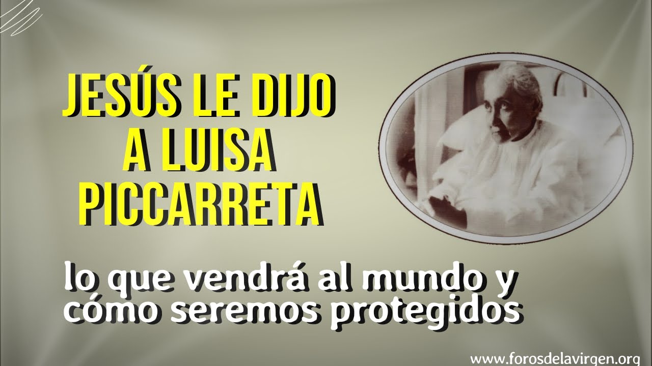 Jesús le dijo a Luisa Piccarreta lo que vendrá al Mundo y cómo seremos Protegidos