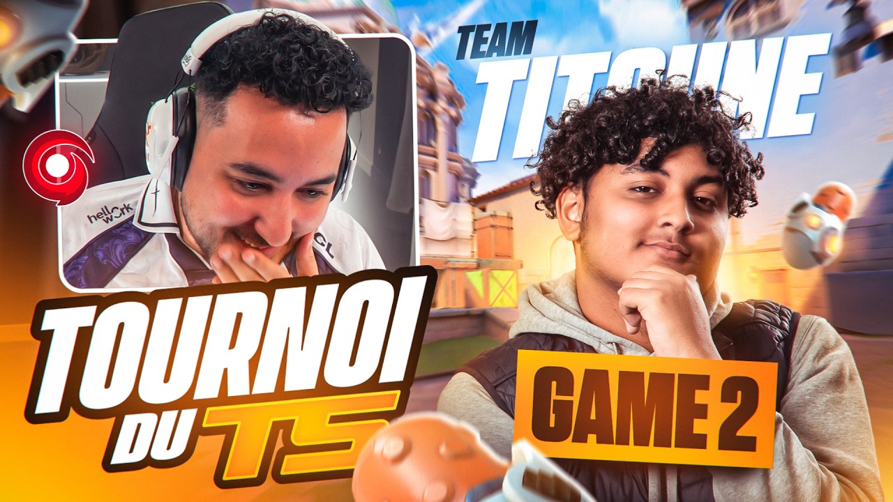 [MATCH 2] TOURNOI VALORANT DU TS (Team Gotaga vs Team Titoune)