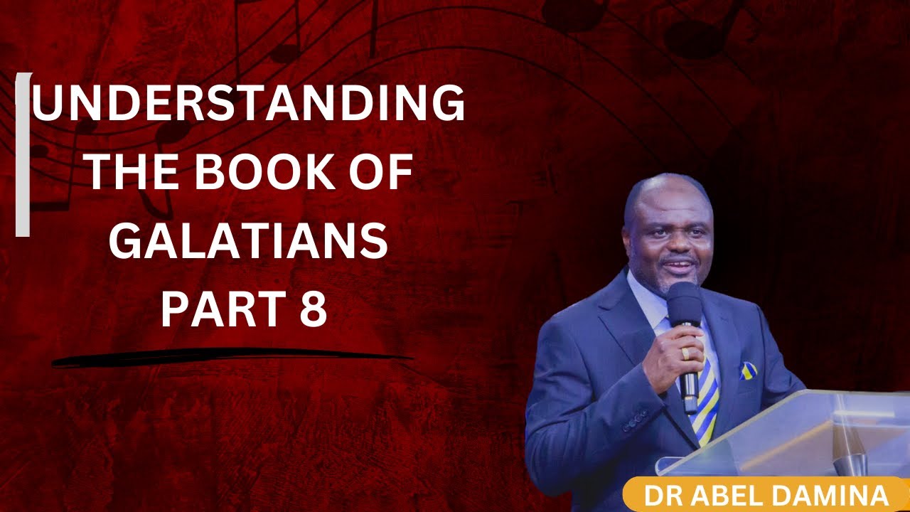 UNDERSTANDING THE BOOK OF GALATIANS | PART 8