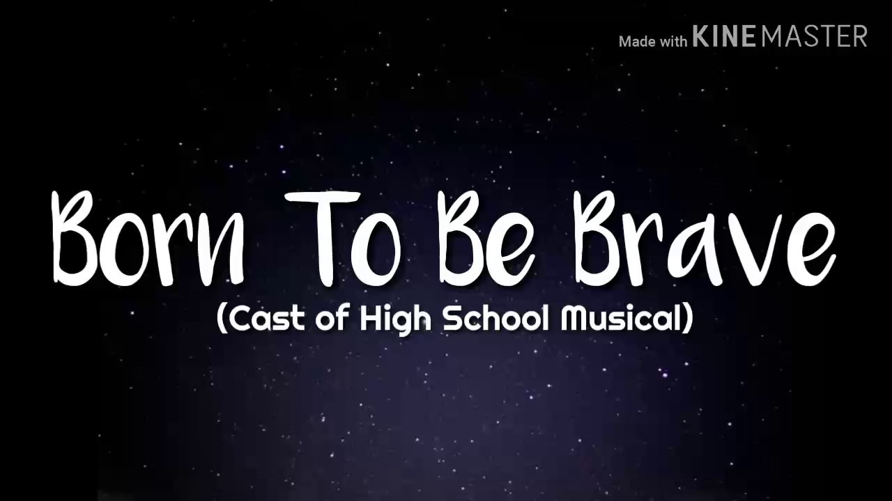 High School Musical Casts - Born to be Brave (Lyrics)