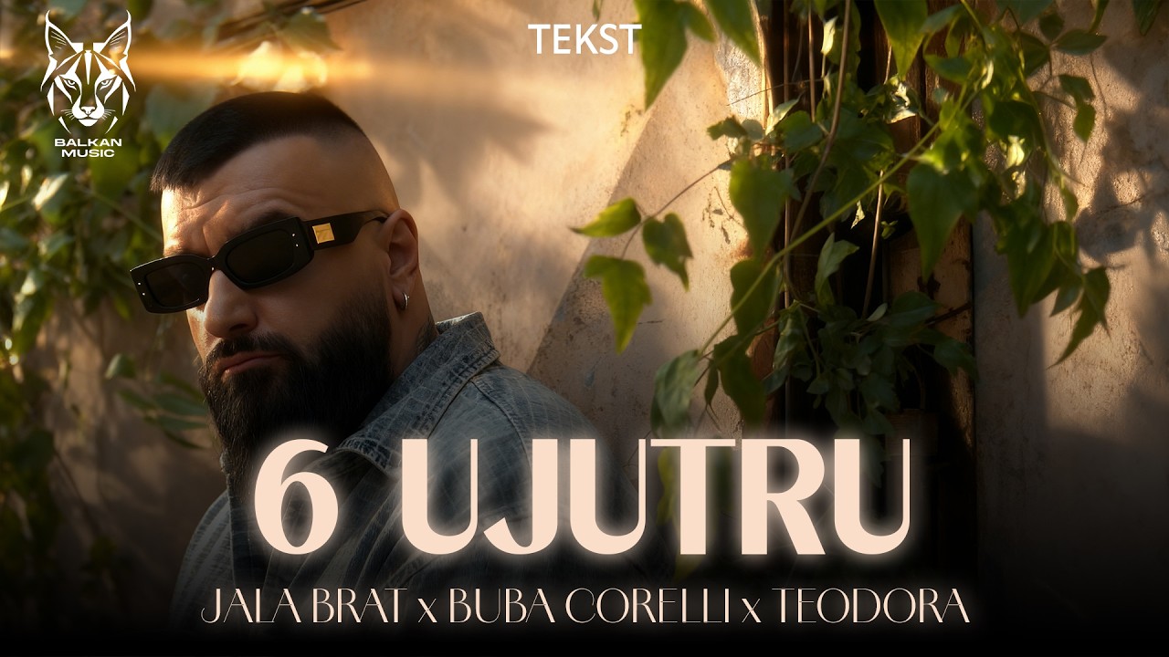 Jala Brat & Buba Corelli & Teodora - 6 ujutru (Tekst/Lyric Video)
