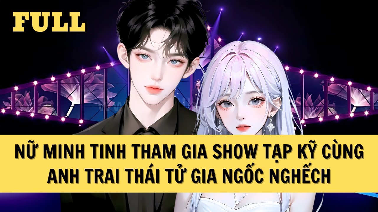 [FULL REVIEW] THAM GIA SHOW CÙNG ANH TRAI THÁI TỬ GIA NGỐC NGHẾCH, CHÚNG TÔI HỦY DIỆT TRÀ XANH