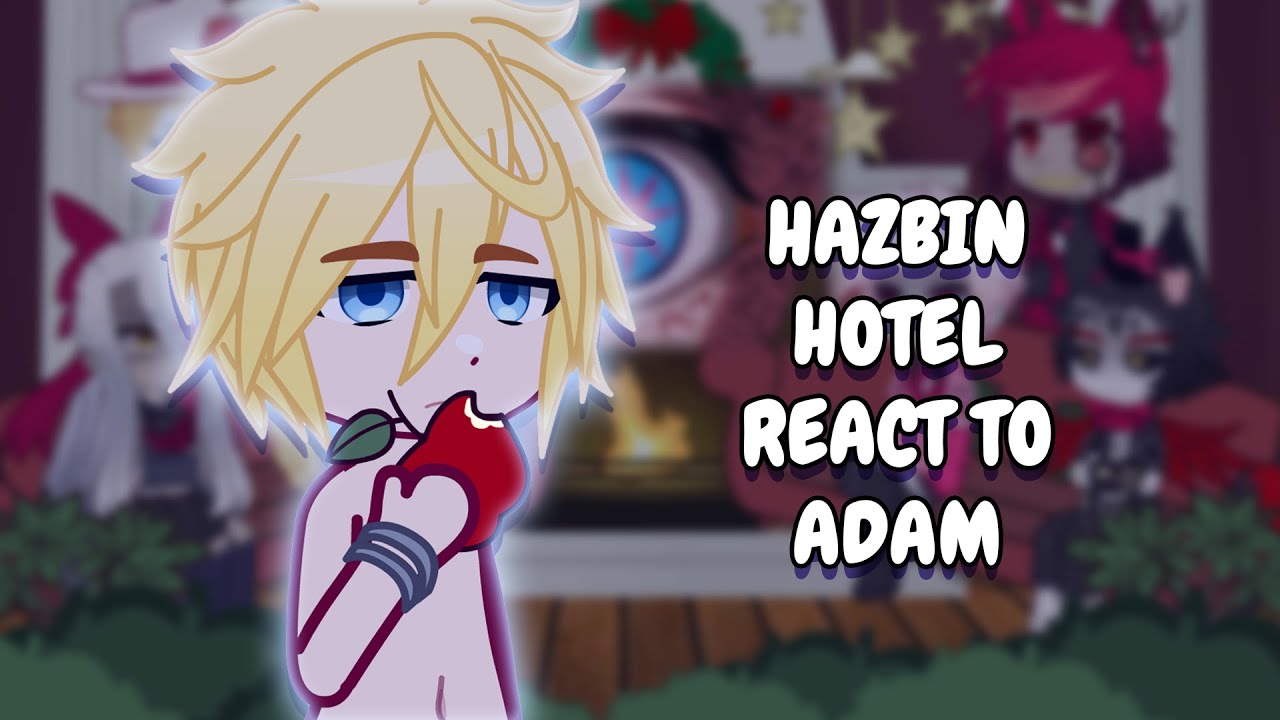 Hazbin Hotel React To Adam (Shuumatsu No Valkyrie) || Gacha React