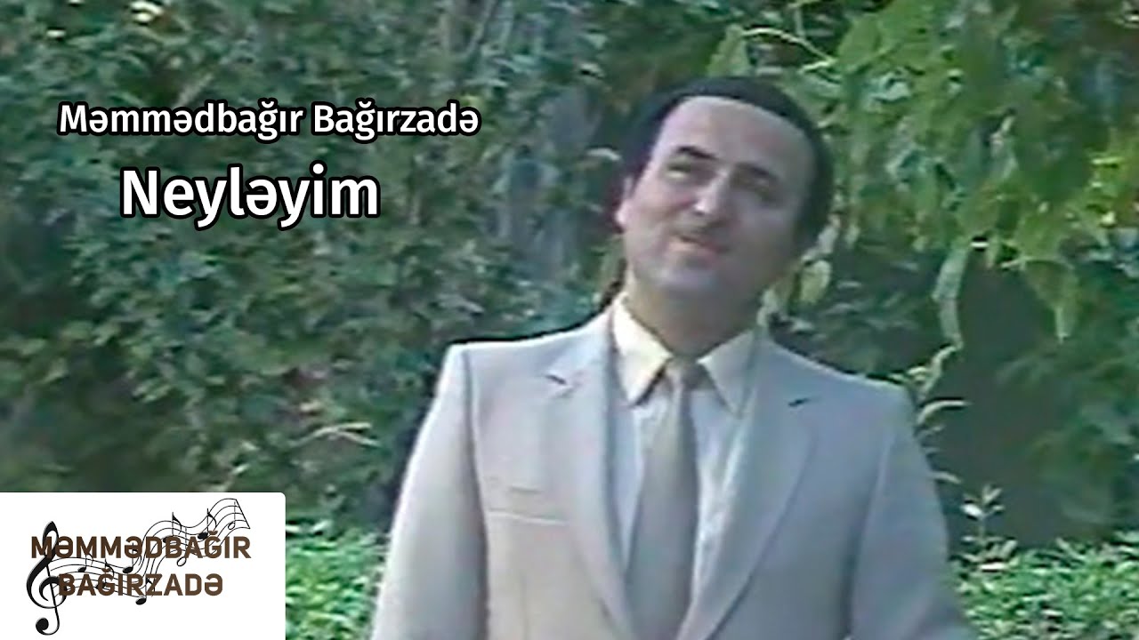 Məmmədbağır Bağırzadə - Neyləyim
