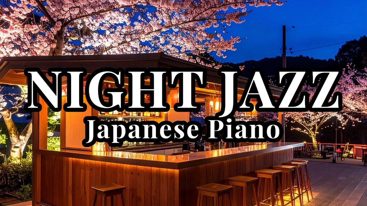 Night Sakura Jazz – Vol.158 | Night Jazz | Calm Japanese Piano for Focus & Relax