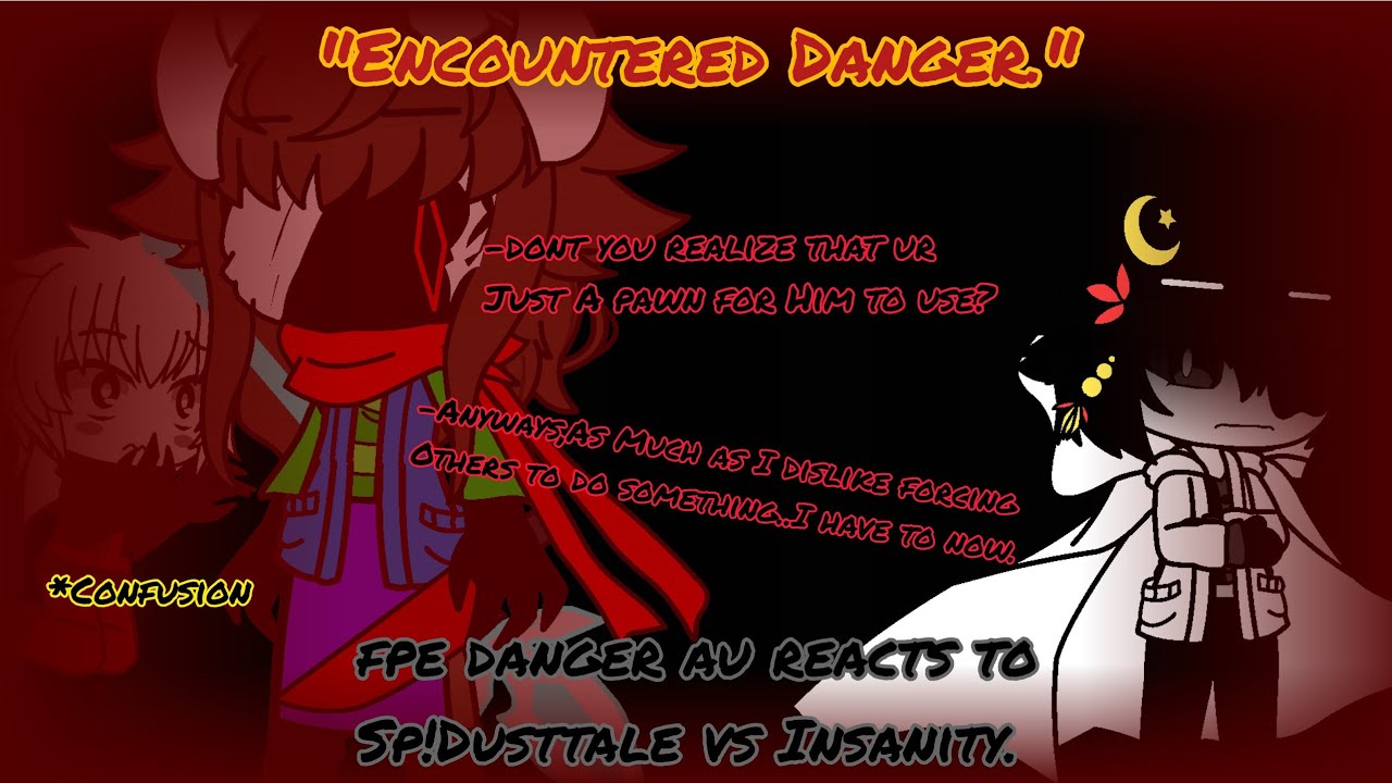 Fpe Danger AU reacts to Sp! Dusttale vs Insanity(Insanity as Engel/Abbie as Sp)