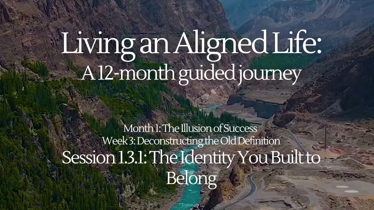 Living An Aligned Life Month 1, Week 3: The Identity You Built To Belong