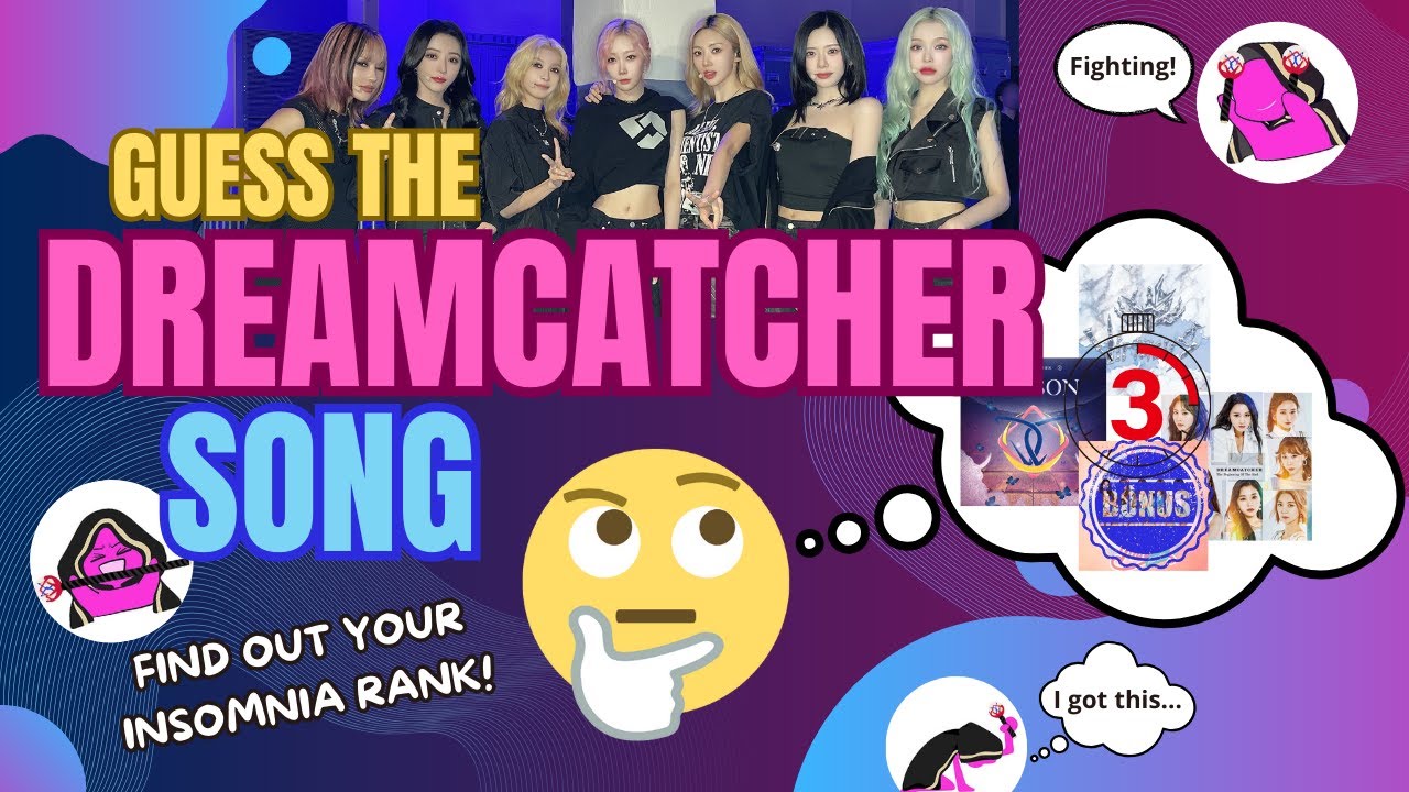 Guess the Dreamcatcher (드림캐쳐) song (5 difficulty levels, 70 songs+bonus, 3 seconds - Try your luck!)