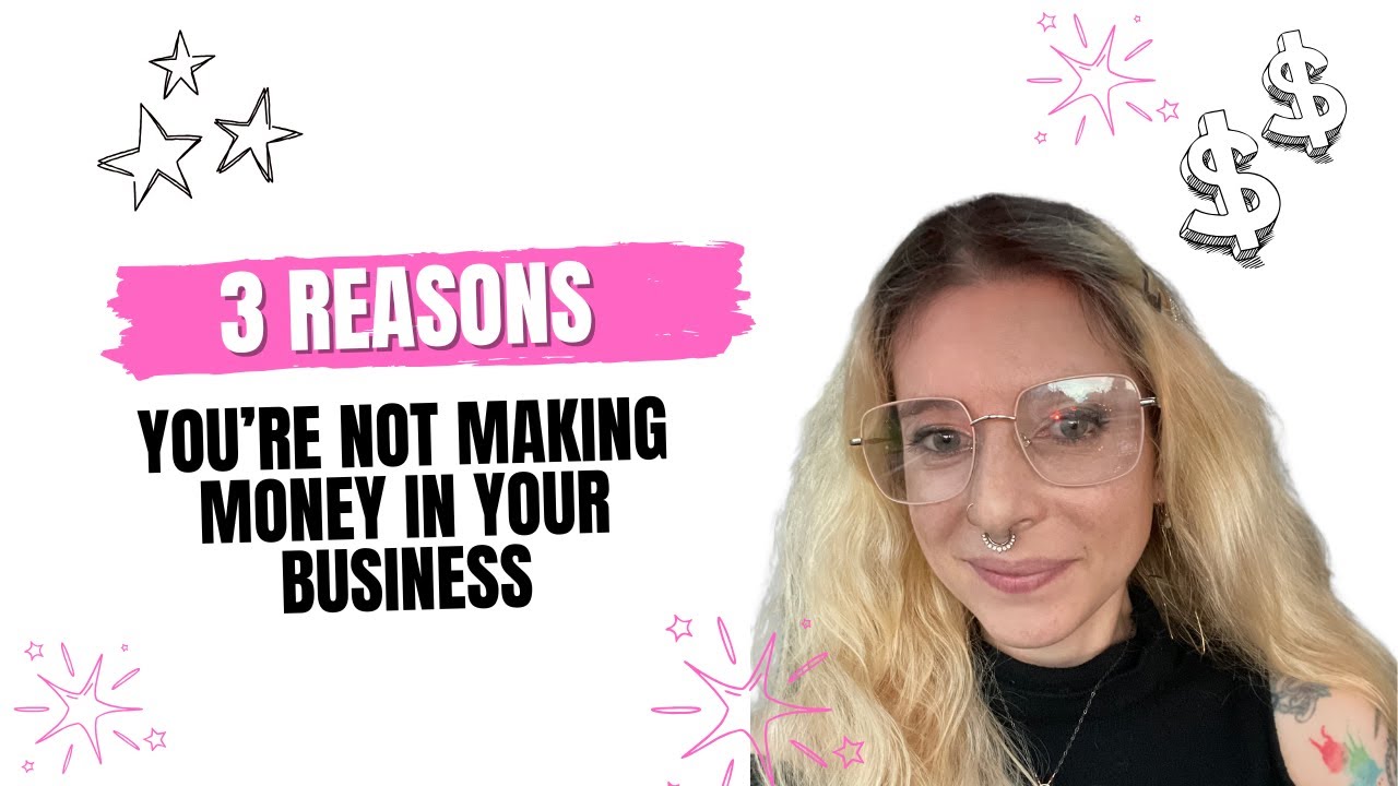 3 Reasons You're Not Making Money in Your Small Business