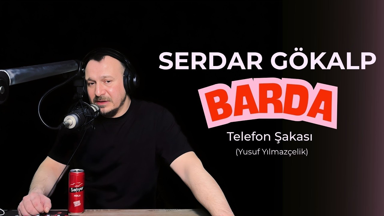 Serdar G&ouml;kalp - BARDA - Telefon Şakası (Yusuf Yılmaz&ccedil;elik)