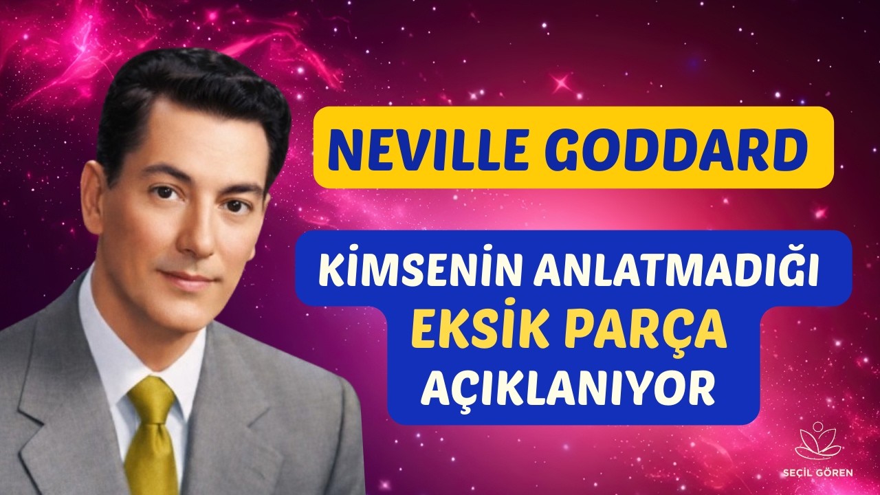 Neville Goddard | Varsayım Yasasında Kimsenin Anlatmadığı Eksik Parça | Seçil Gören