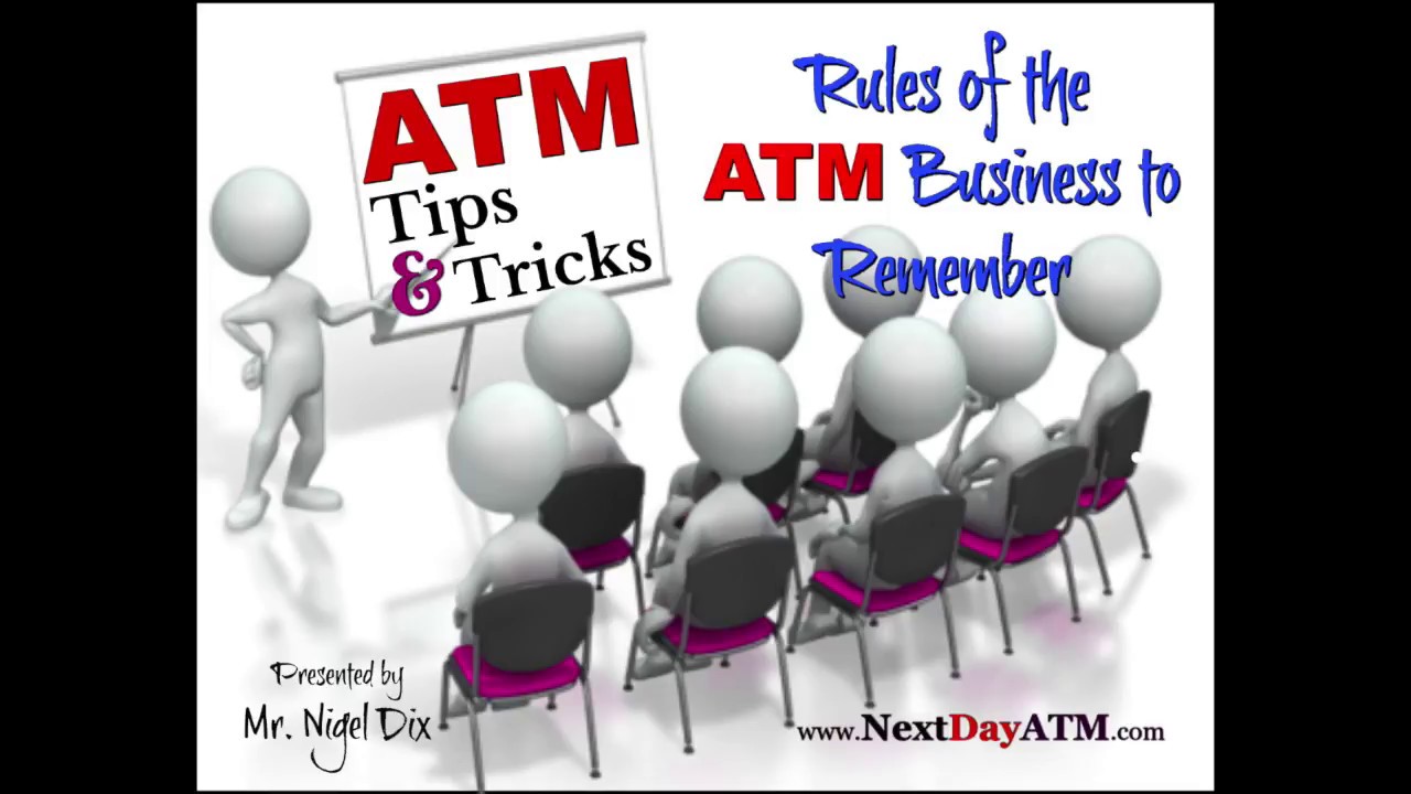 ATM Tips and Tricks.....