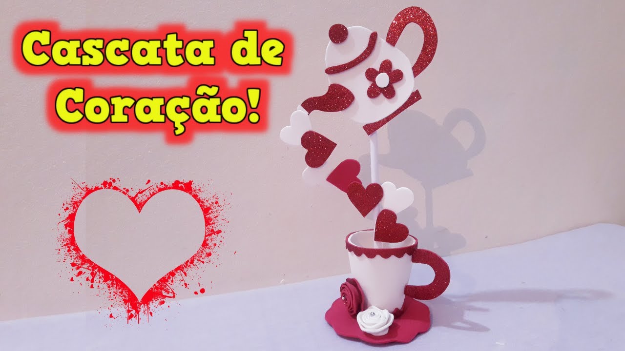 Lembrancinha de EVA - ☕ Dia das Mães - How to Make a Heart Shaped Cup Waterfall - Centro de Mesa!