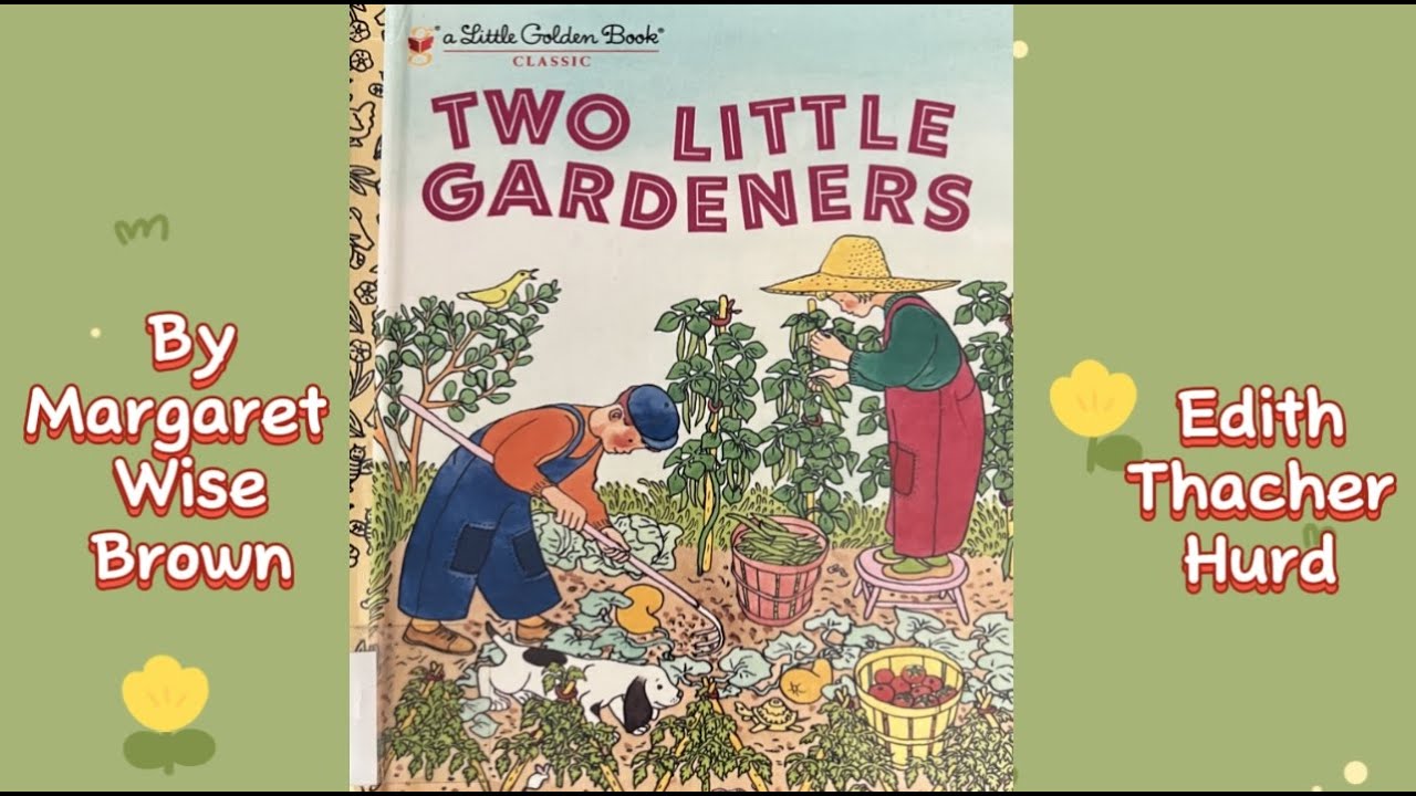 Kids Read Aloud: Two Little Gardeners by Margaret  Wise Brown and Edith Thacher Hurd