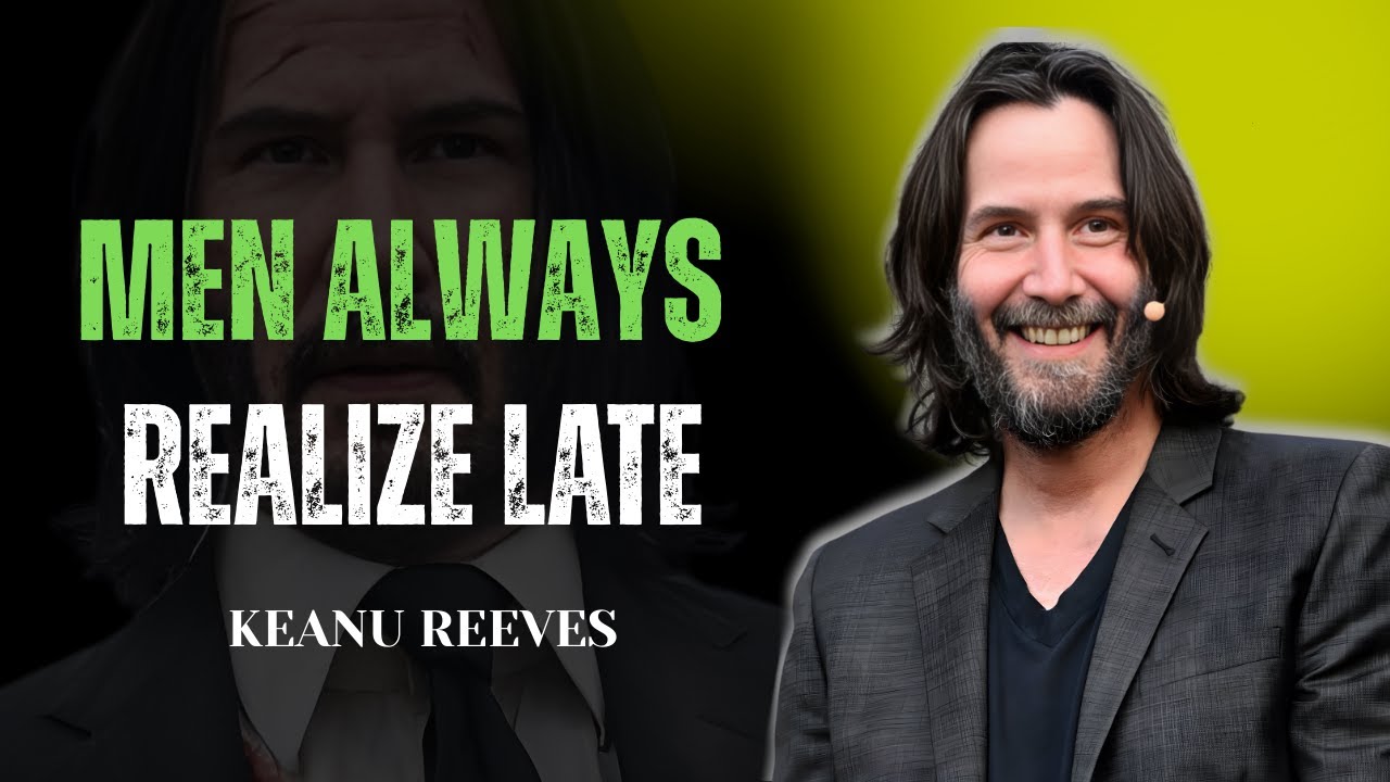 LIFE-CHANGING TRUTH: WHY MEN TRULY MISS THE WOMAN THEY LOST | KEANU REEVES MOTIVATION
