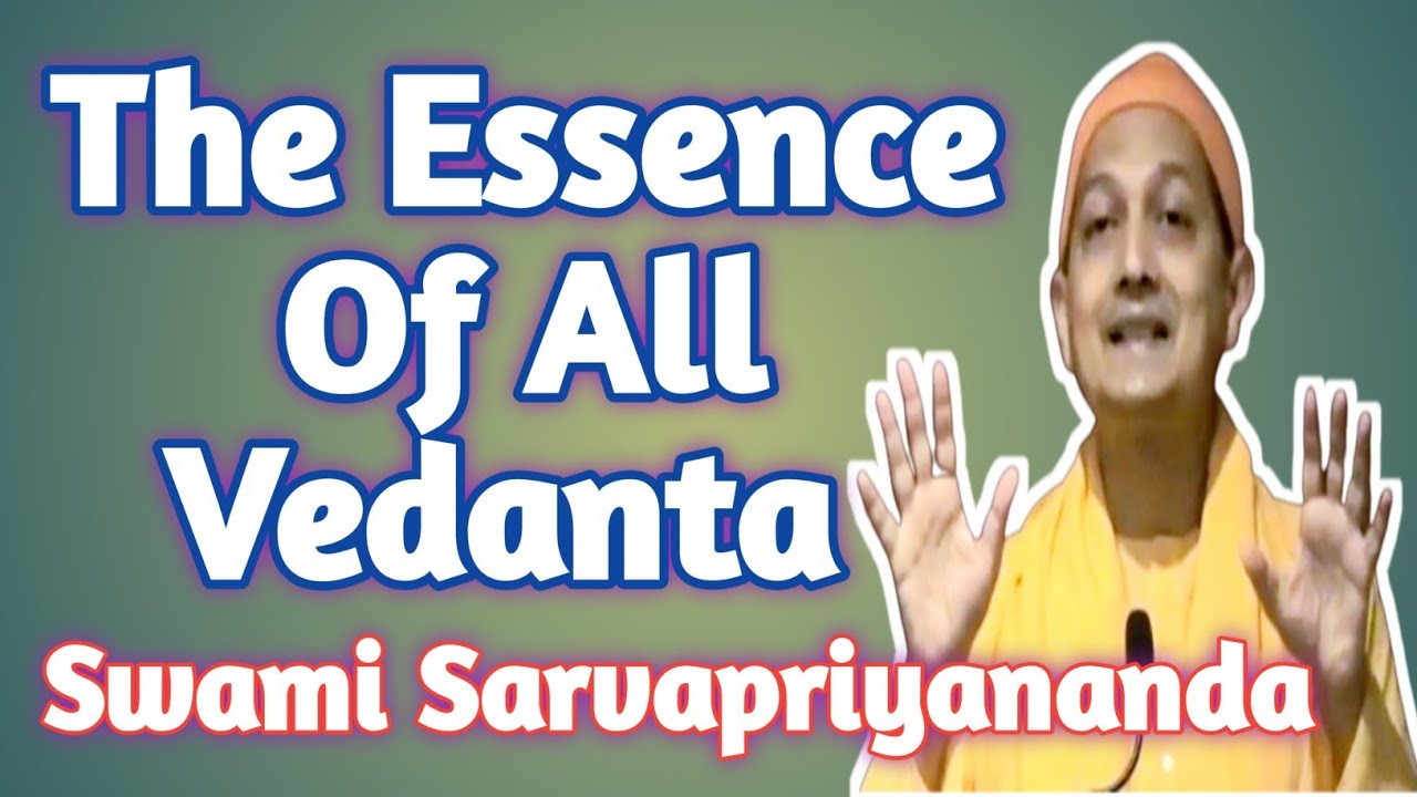 The Essence of All Vedanta by Swami Sarvapriyananda | Vedantic Philosophy | Meditation Techniques