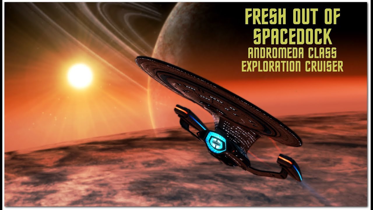 Fresh Out Of Spacedock | Andromeda Class Exploration Cruiser