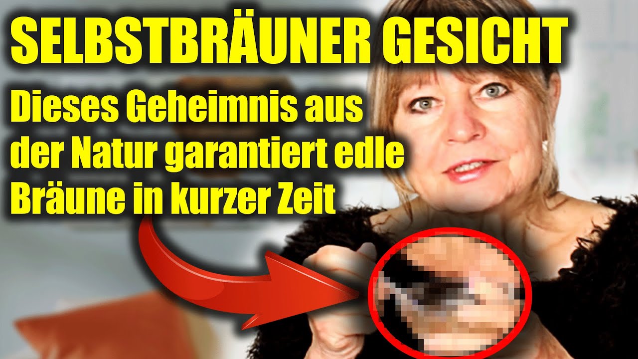 Selbstbräuner Gesicht - Dieses Geheimnis aus der Natur garantiert edle Bräune in kurzer Zeit