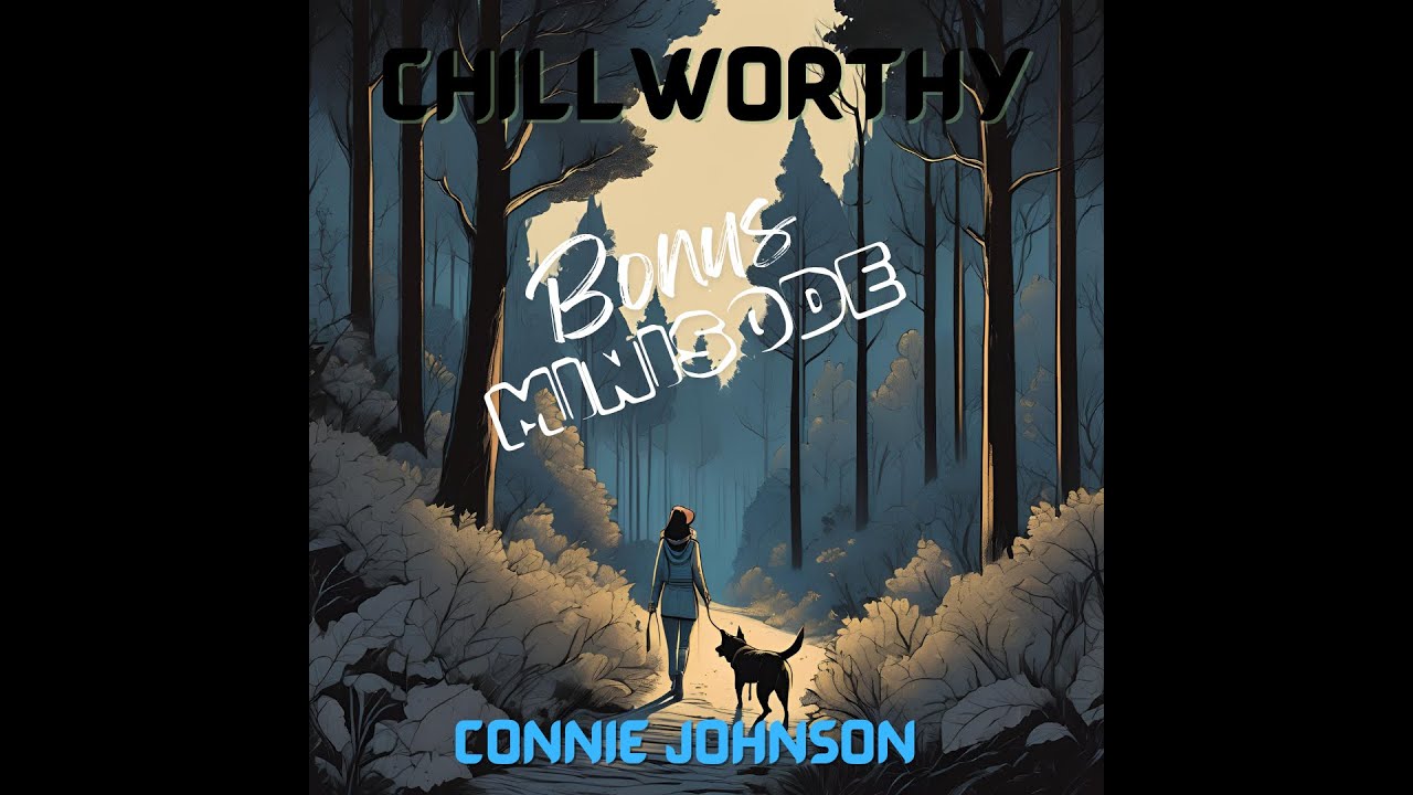 Chillworthy Bonus Minisode 13.1: Connie Johnson