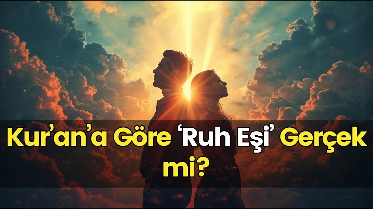 Ruh Eşi Var mı? Kaderinde Biri Olabilir mi? Kur&rsquo;an&rsquo;ın Derin Sırrı