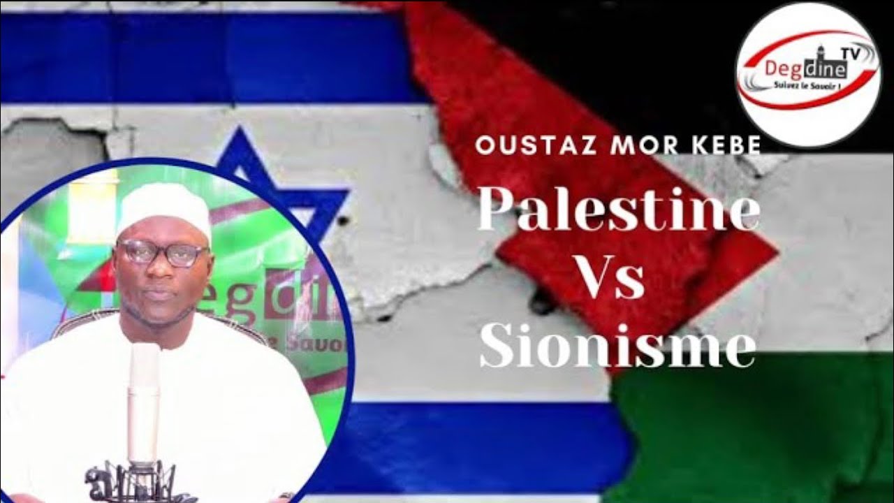 Actualité Oustaaz Mor KEBE : Palestine vs Sionisme !