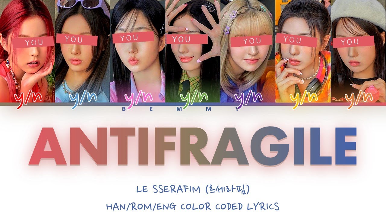 Your GirlGroup (7 members) - Antifragile [LE SSERAFIM] [Color Coded Lyrics HAN/ROM/ENG]