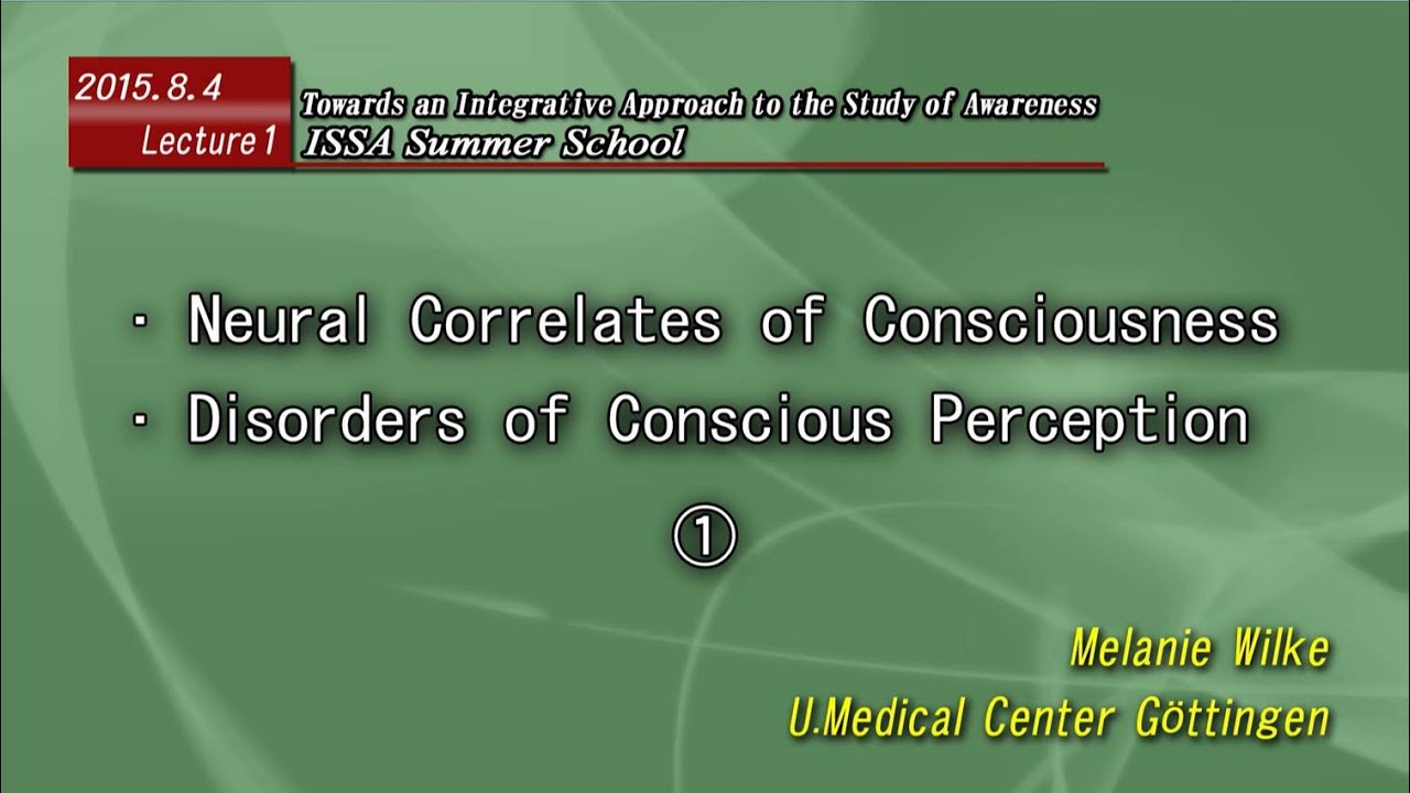20150804 Lecture1 ・Neural correlates of consciousness・Disorders of conscious perception ①
