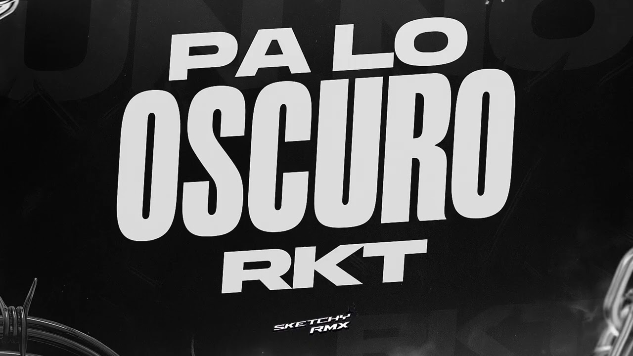 PA LO OSCURO RKT ⛓️ | RKT C$R 🟢 - SKETCHY RMX