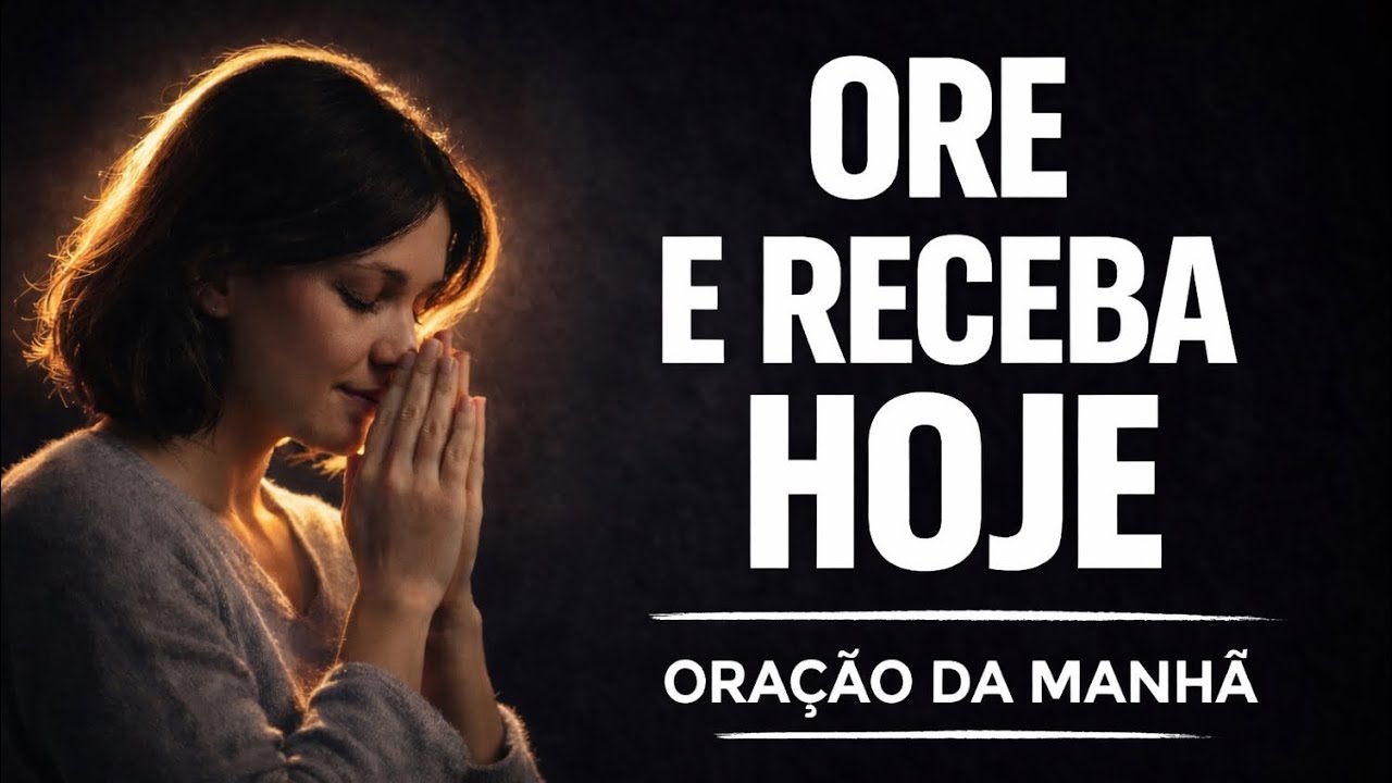 Ore e Receba o Que Deus Preparou Hoje para Você | Oração da Manhã