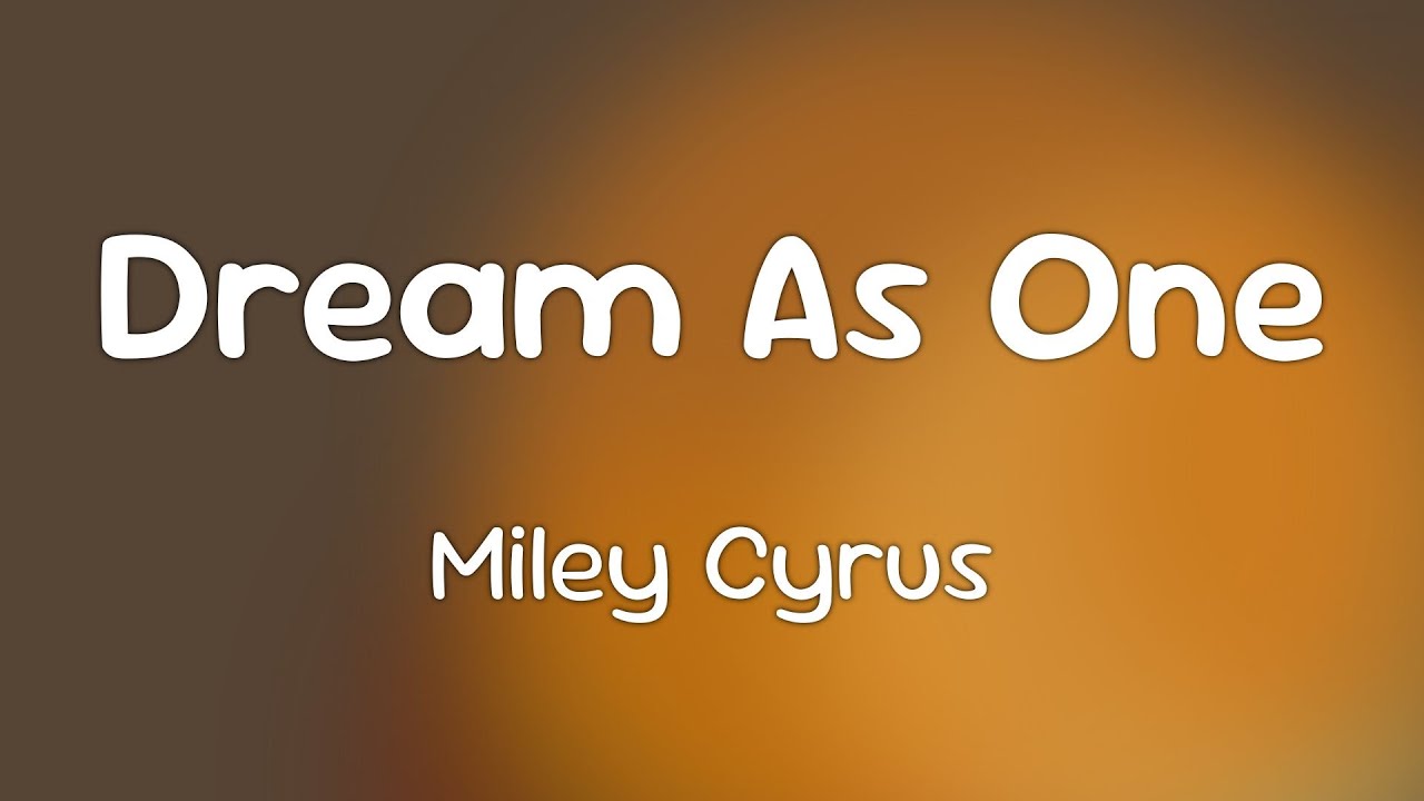 Miley Cyrus - Dream As One  [Lyrics]
