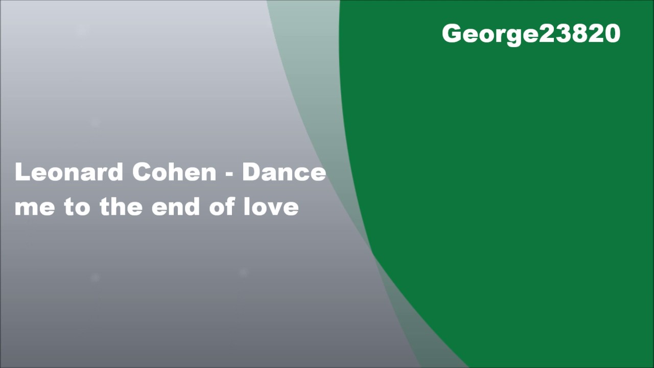 Leonard Cohen - Dance me to the end of love, Lyrics