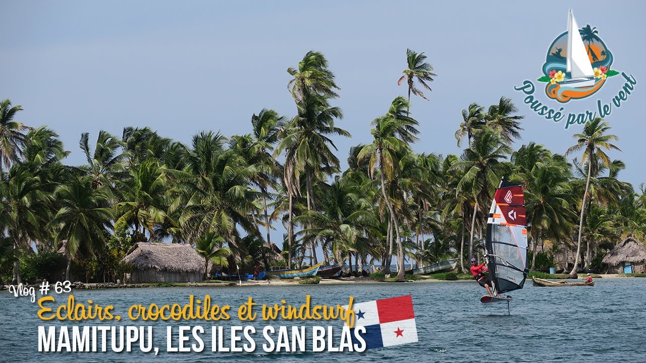 Vlog#63 ☆  Crocodiles, stand up paddle, windsurf et éclairs à Mamiputu, San Blas